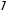 7